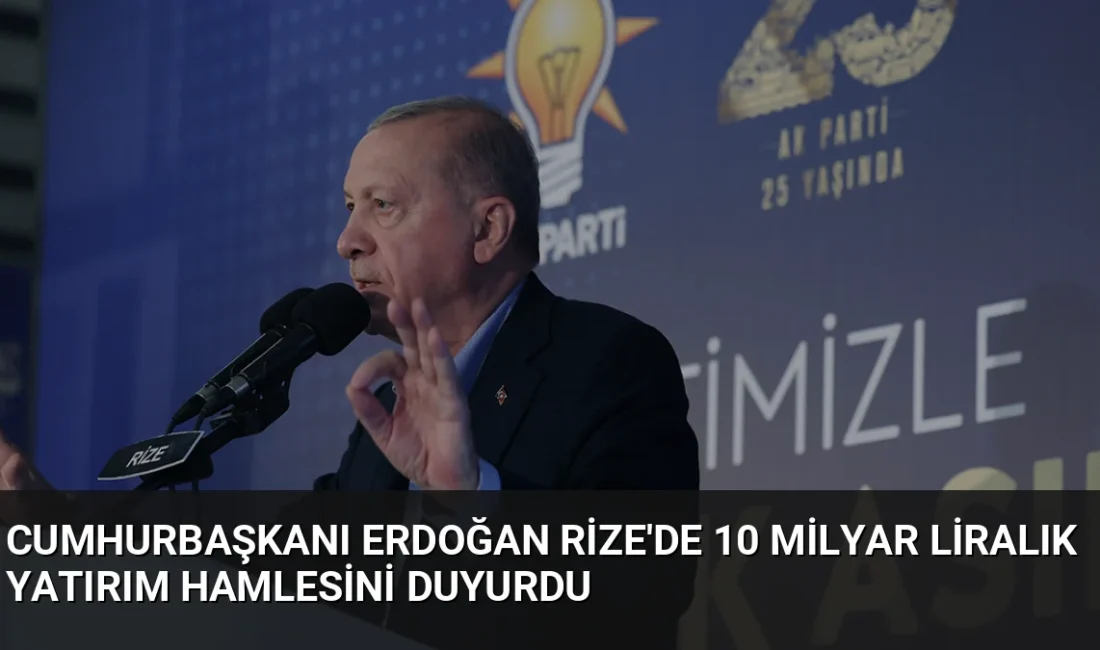Cumhurbaşkanı Erdoğan Rize'de 10 milyar liralık yatırımların açılışını yaptı ve