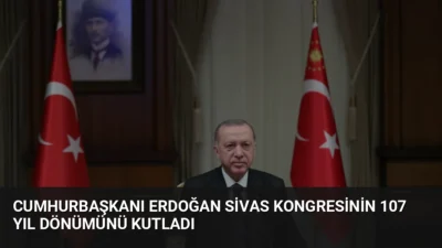Cumhurbaşkanı Erdoğan, Sivas Kongresi'nin 107. yıl dönümünde millî birlik ve