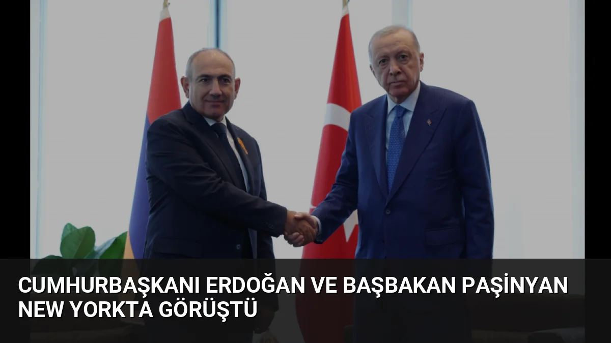 Cumhurbaşkanı Erdoğan, BM Genel Kurulu için bulunduğu New York'ta Ermenistan