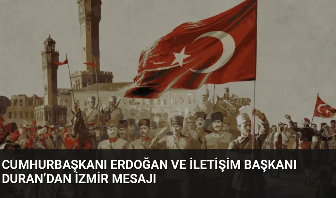 Cumhurbaşkanı Erdoğan ve İletişim Başkanı Duran, İzmir’in düşman işgalinden kurtuluşunun
