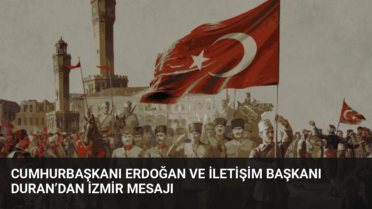 Cumhurbaşkanı Erdoğan ve İletişim Başkanı Duran, İzmir’in düşman işgalinden kurtuluşunun