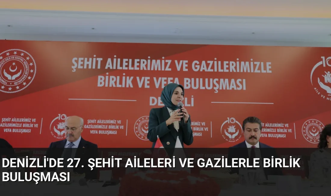Aile ve Sosyal Hizmetler Bakanı Göktaş, Denizli'de katıldığı 27. Birlik
