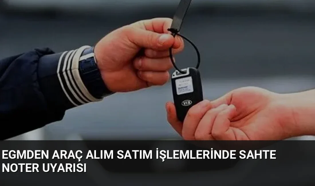 EGM, noter veya noter çalışanı kimliğiyle araç alım-satım işlemlerinde para