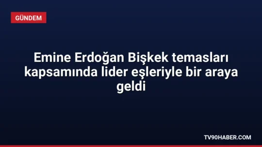 Emine Erdoğan, Bişkek'te Aygül Caparova'nın ev sahipliğinde düzenlenen programda lider