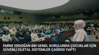 Emine Erdoğan, BM'de çocukların dijital dünyadaki güvenliğini sağlamak için küresel