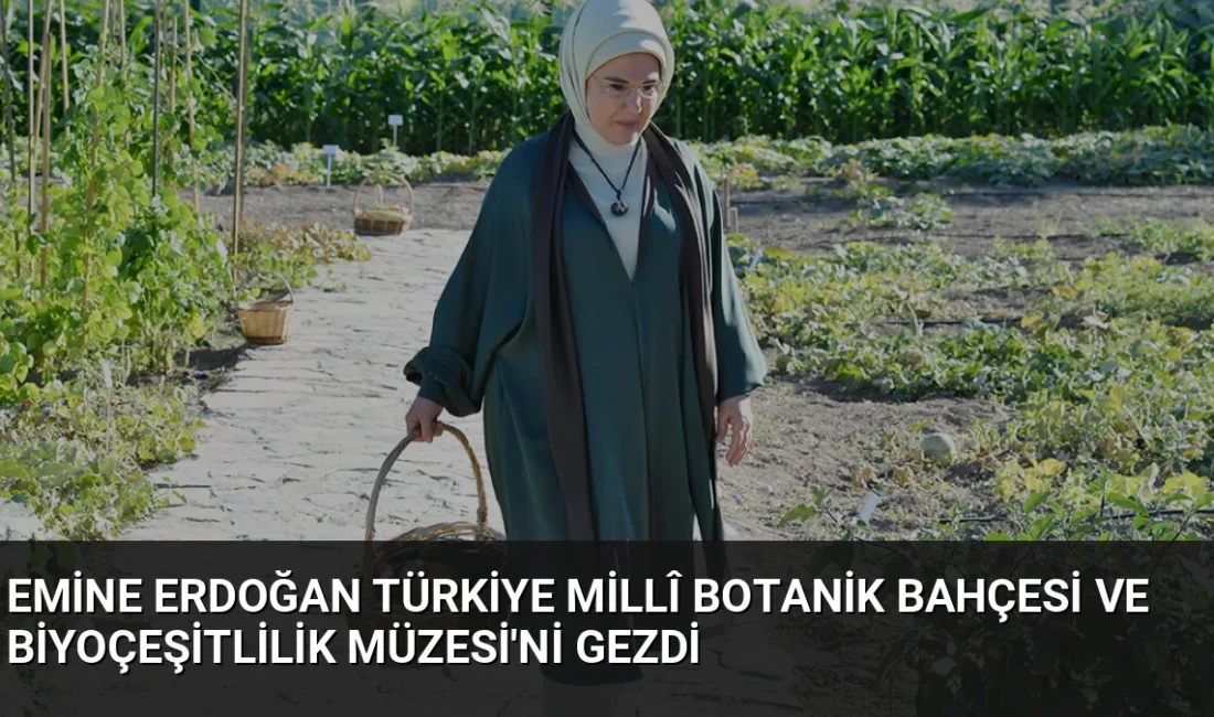 Emine Erdoğan, Türkiye Millî Botanik Bahçesi ve Tarımsal Biyoçeşitlilik Müzesi'ni