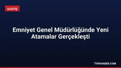 Resmi Gazete'de yayımlanan kararla Emniyet Genel Müdürlüğünde atamalar yapıldı. Emniyet