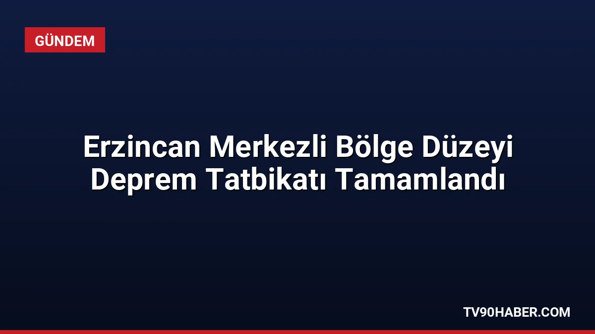 Erzincan'da TAMP kapsamında düzenlenen Bölge Düzeyi Deprem Tatbikatı, Vali Hamza