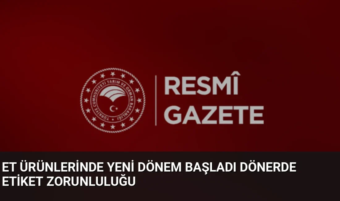 Et ürünlerinde yeni dönem: Dönerde etiket zorunluluğu geldi, sucuk ve