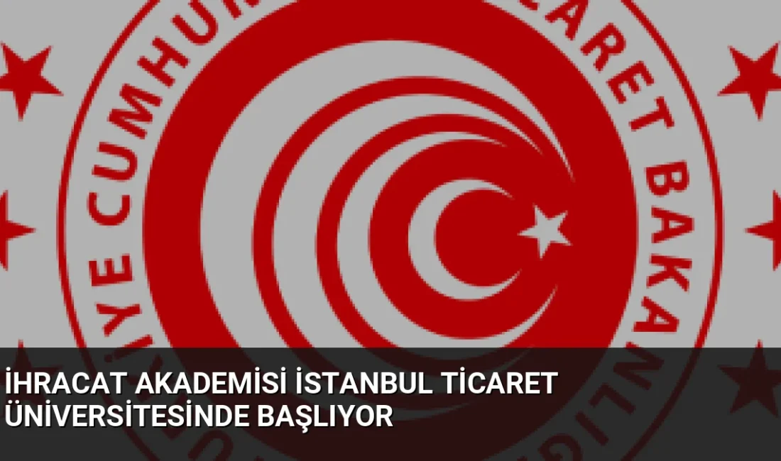 İhracat Akademisi kapsamında İstanbul Ticaret Üniversitesinde verilen Türkiye’nin İhracat Politikası