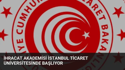 İhracat Akademisi kapsamında İstanbul Ticaret Üniversitesinde verilen Türkiye’nin İhracat Politikası