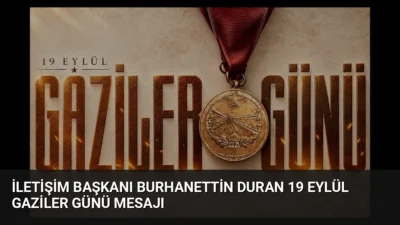 İletişim Başkanı Burhanettin Duran, 19 Eylül Gaziler Günü nedeniyle yayımladığı