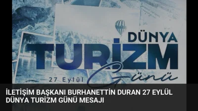 İletişim Başkanı Burhanettin Duran, 27 Eylül Dünya Turizm Günü vesilesiyle