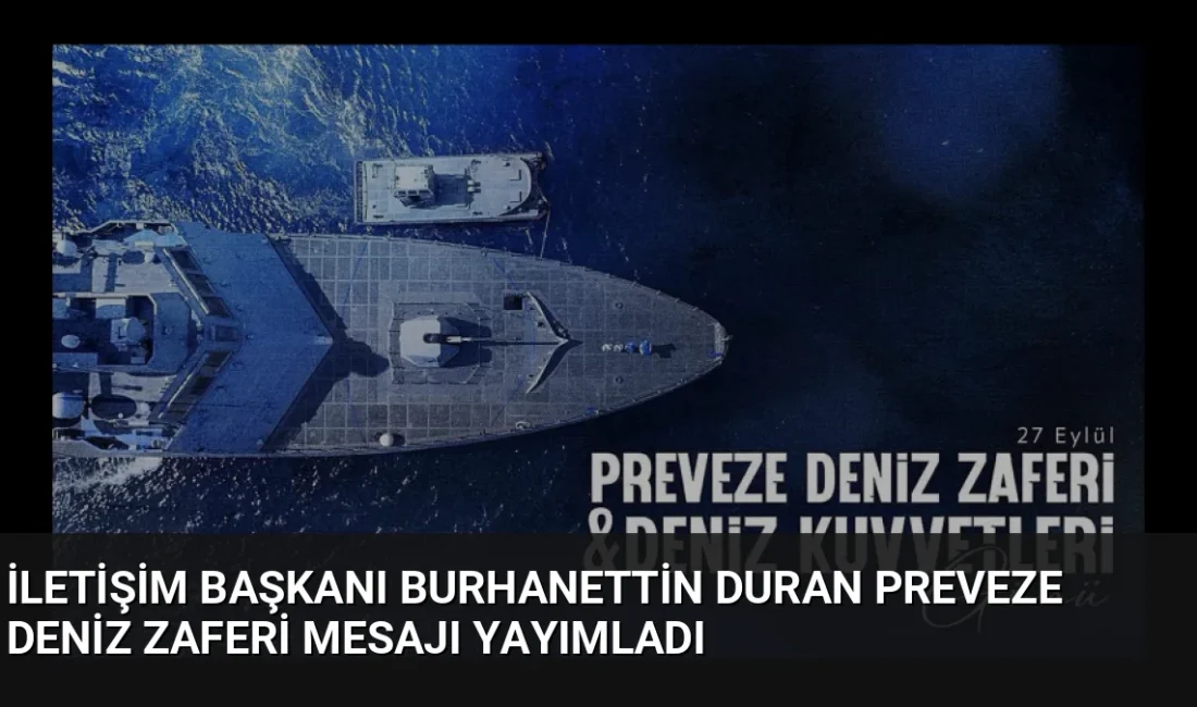 İletişim Başkanı Burhanettin Duran, Preveze Deniz Zaferi’nin 488. yıl dönümü