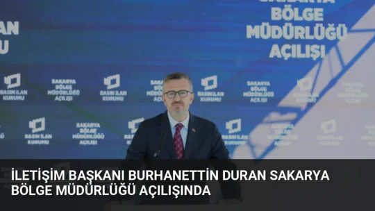 İletişim Başkanı Burhanettin Duran, BİK Sakarya Bölge Müdürlüğü'nün açılışında yerel