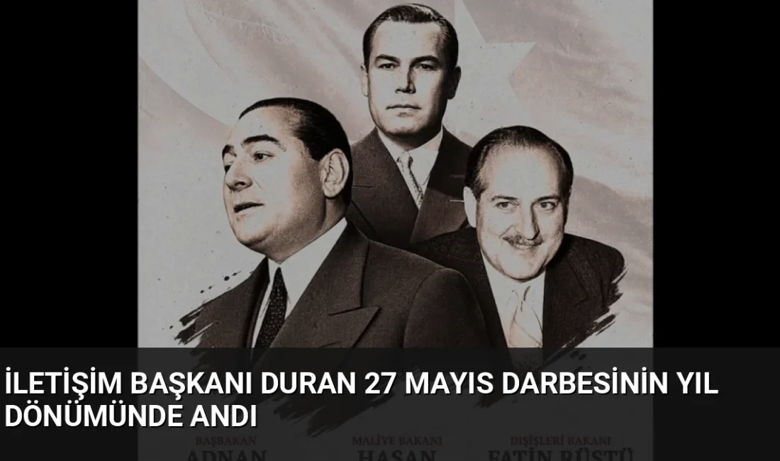 İletişim Başkanı Burhanettin Duran, 27 Mayıs darbesi sonrası idam edilen