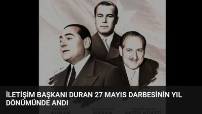 İletişim Başkanı Burhanettin Duran, 27 Mayıs darbesi sonrası idam edilen