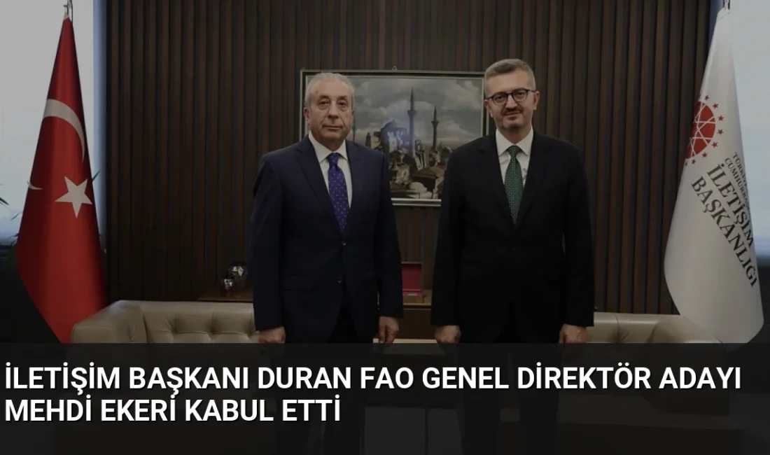 İletişim Başkanı Burhanettin Duran, FAO Genel Direktörlüğüne aday gösterilen Dr.