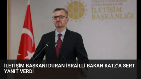 İletişim Başkanı Burhanettin Duran, İsrail Savunma Bakanı Katz'ın Cumhurbaşkanı Erdoğan'a