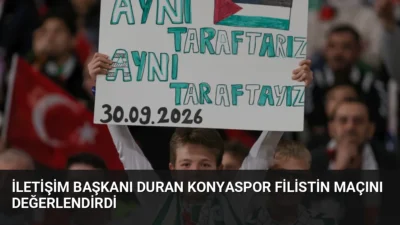 İletişim Başkanı Burhanettin Duran, Konyaspor-Filistin Millî Takımı maçı sonrası dayanışma