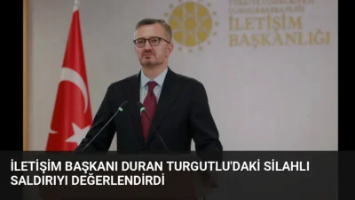 İletişim Başkanı Burhanettin Duran, Manisa Turgutlu'daki silahlı saldırı sonrası resmi