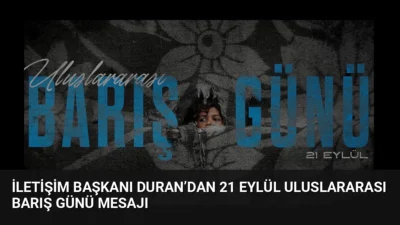İletişim Başkanı Burhanettin Duran, 21 Eylül Uluslararası Barış Günü'nde Gazze'deki
