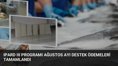 Tarım ve Orman Bakanlığı, IPARD-III Programı kapsamında ağustos ayında üretici