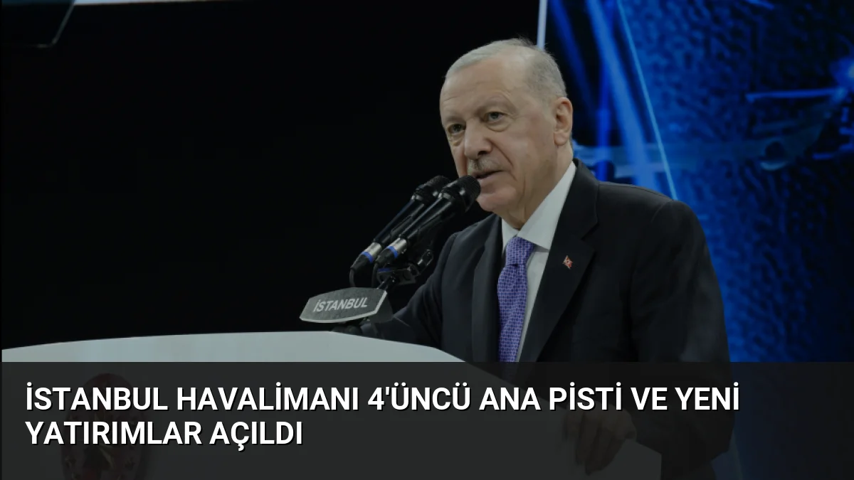İstanbul Havalimanı'nda 890 milyon avro yatırım değerine sahip 4. ana