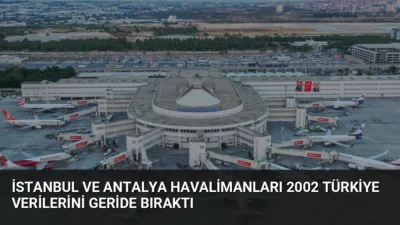 İstanbul ve Antalya havalimanları, 8 ayda 81,7 milyon yolcu ağırlayarak
