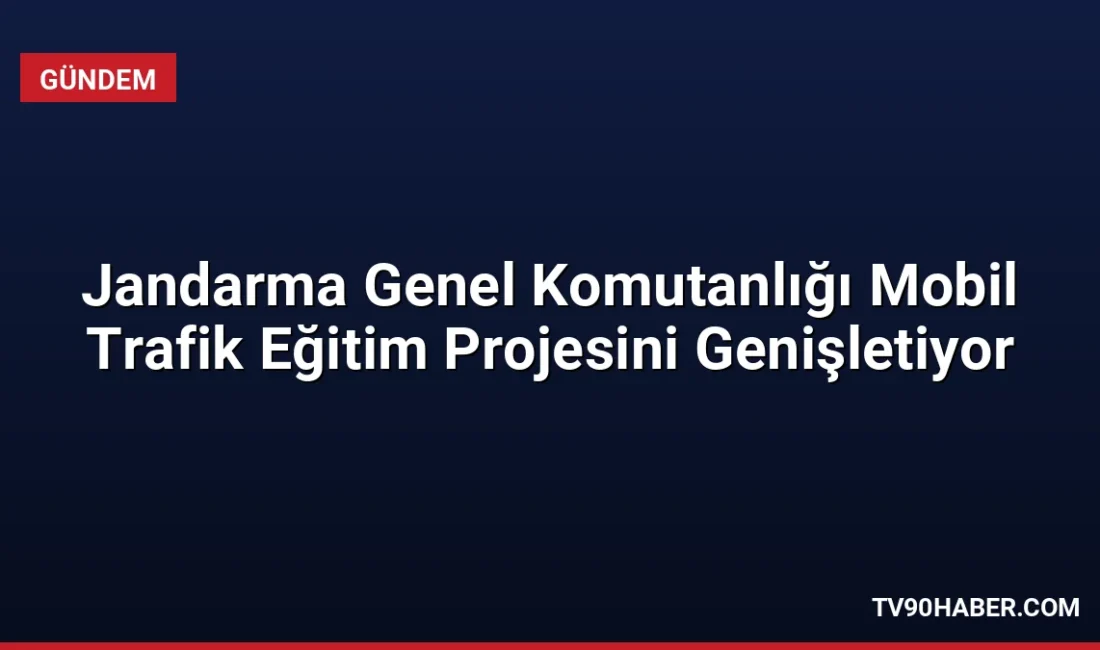 Jandarma Genel Komutanlığı, 2023'te başlayan Mobil Trafik Eğitim Araçları Projesi
