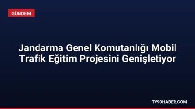Jandarma Genel Komutanlığı, 2023'te başlayan Mobil Trafik Eğitim Araçları Projesi