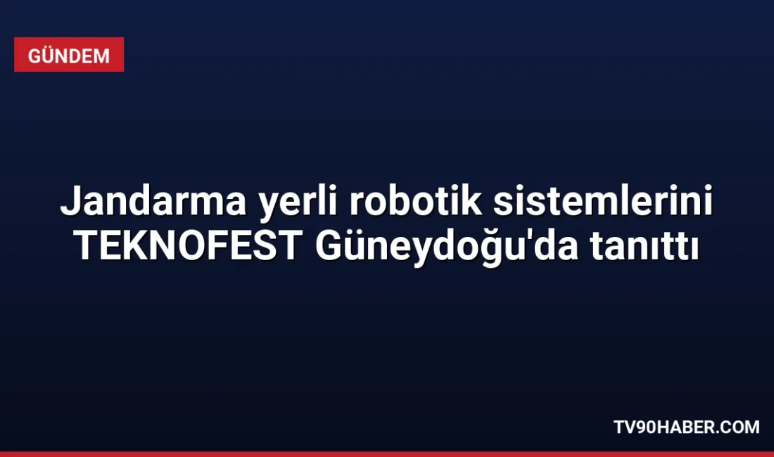 Jandarma Genel Komutanlığı, Şanlıurfa'daki TEKNOFEST'te yerli mayın tespit aracı ve