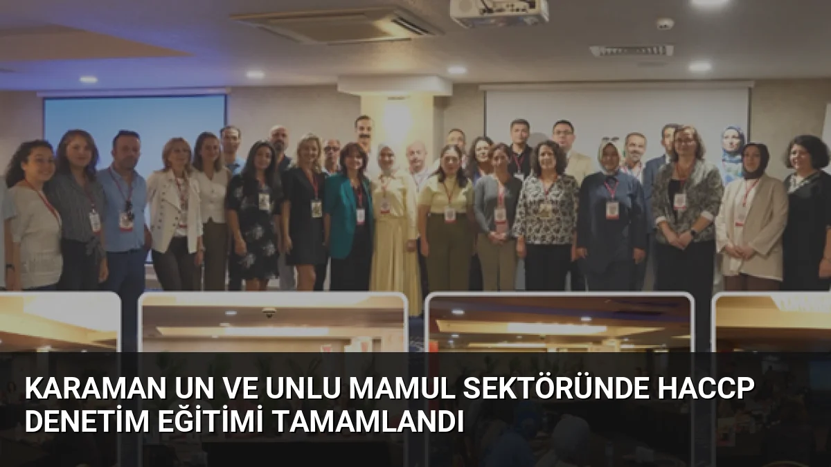 Karaman'da düzenlenen eğitimde 33 resmi kontrol görevlisi, un ve unlu
