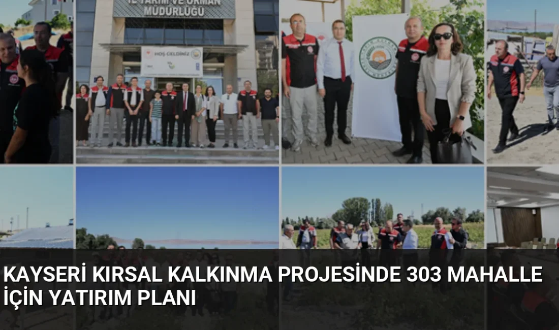 KDAKP 3. Faz kapsamında Kayseri'de 9 ilçe ve 303 mahalleyi
