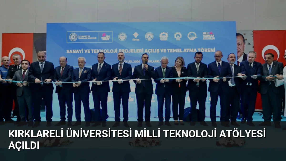 Kırklareli Üniversitesi bünyesinde TÜBİTAK destekli Milli Teknoloji Atölyesi hizmete açıldı.