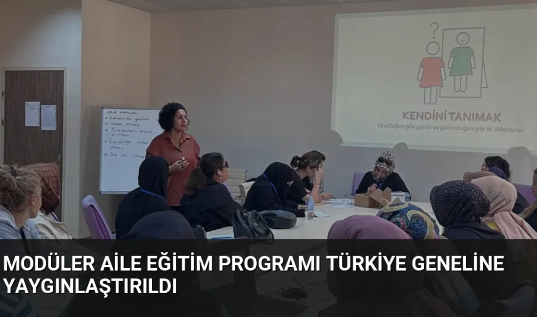 Aile ve Sosyal Hizmetler Bakanlığı, 81 ilde uygulamaya koyduğu Modüler