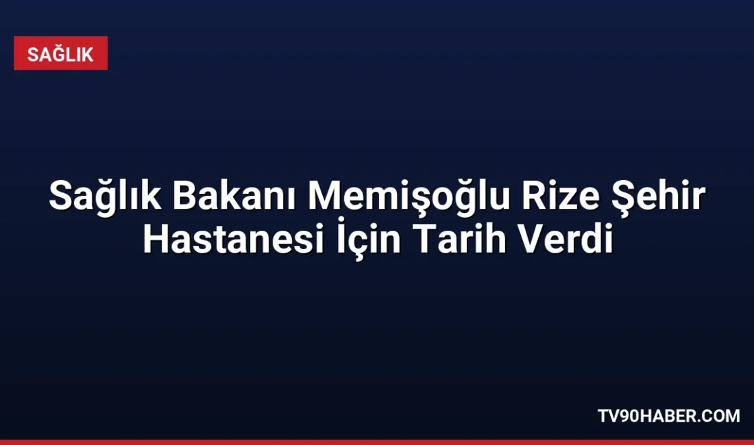 Sağlık Bakanı Kemal Memişoğlu, Rize'de katıldığı toplu açılış töreninde Rize