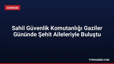 Sahil Güvenlik Komutanlığı, 19 Eylül Gaziler Günü kapsamında şehit aileleri