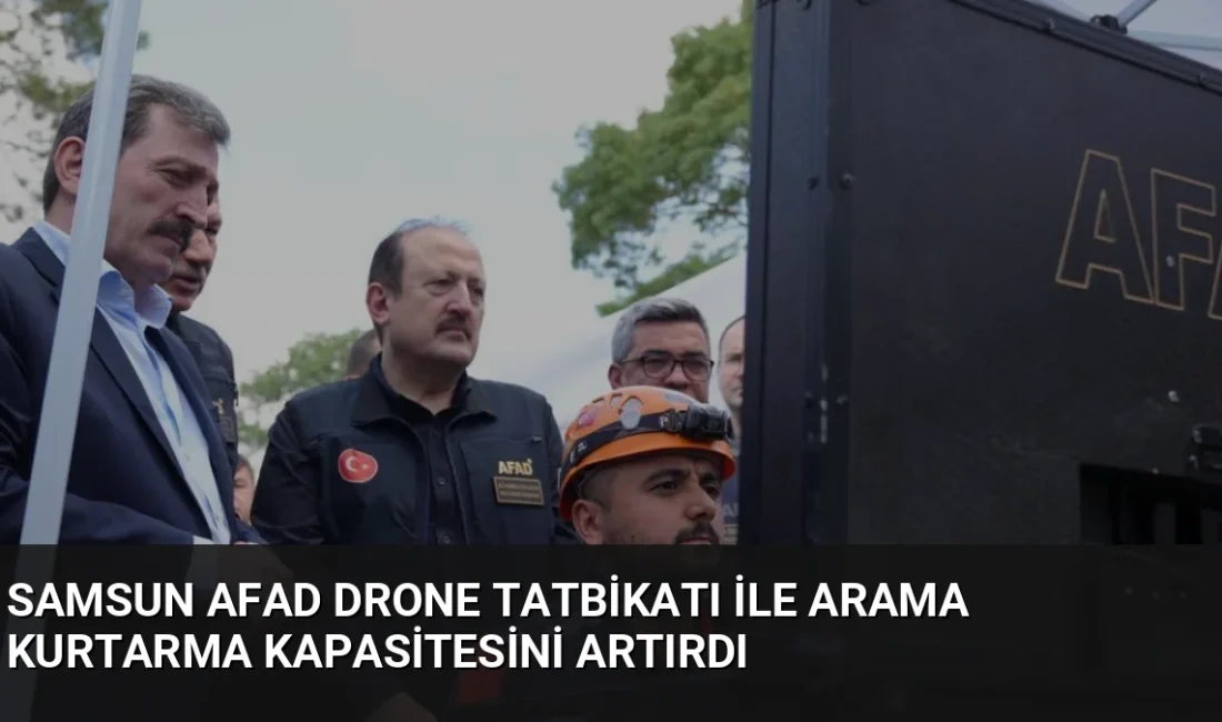 Samsun'da 500 AFAD personelinin katılımıyla düzenlenen İHA tatbikatında, yerli teknolojilerle