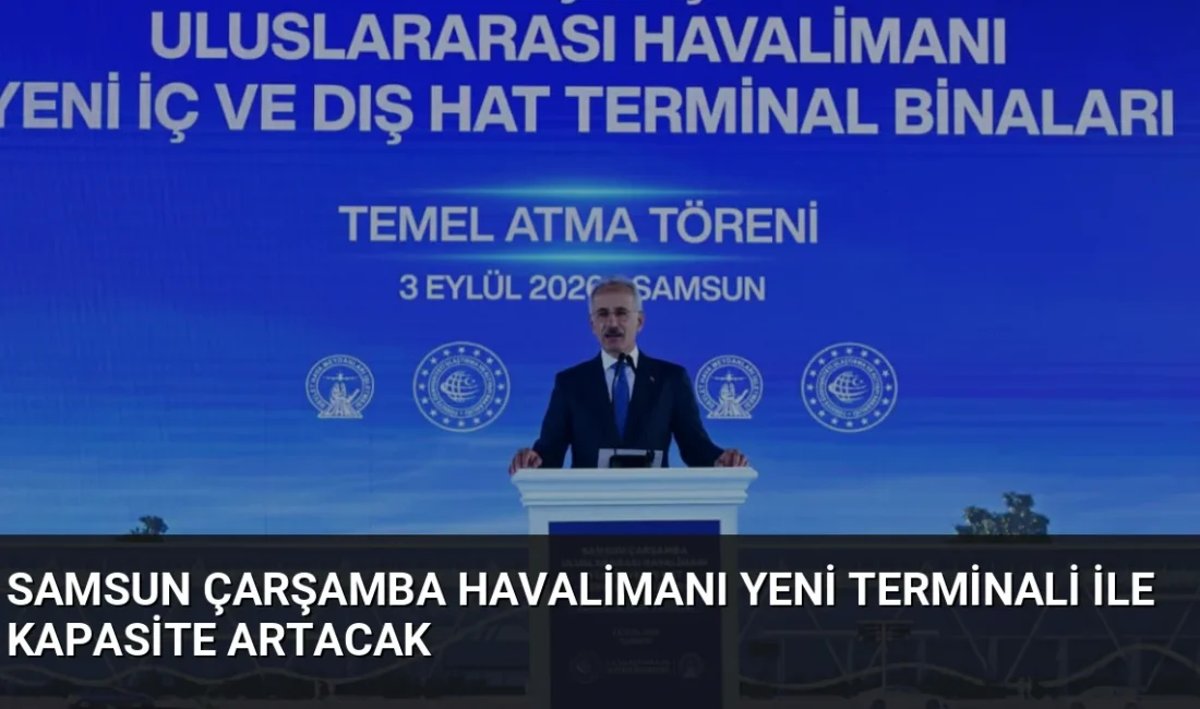 Samsun Çarşamba Havalimanı'na yapılacak yeni terminal binası ile yıllık yolcu