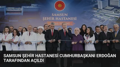 Cumhurbaşkanı Erdoğan, 1458 yatak kapasiteli Samsun Şehir Hastanesi'nin açılışında sağlık