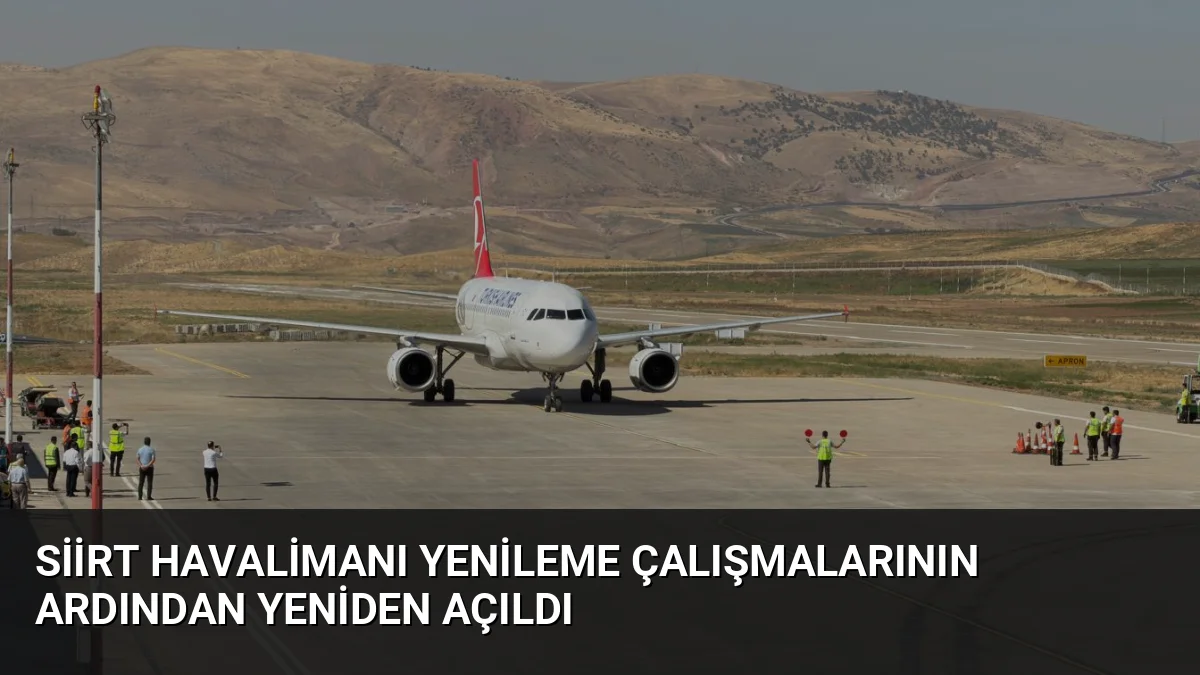 Siirt Havalimanı, kapsamlı yenileme çalışmalarının tamamlanmasının ardından Türk Hava Yolları'nın