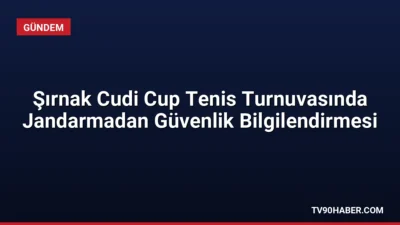 Şırnak İl Jandarma Komutanlığı, Cudi Cup Uluslararası Tenis Turnuvası'nda KADES