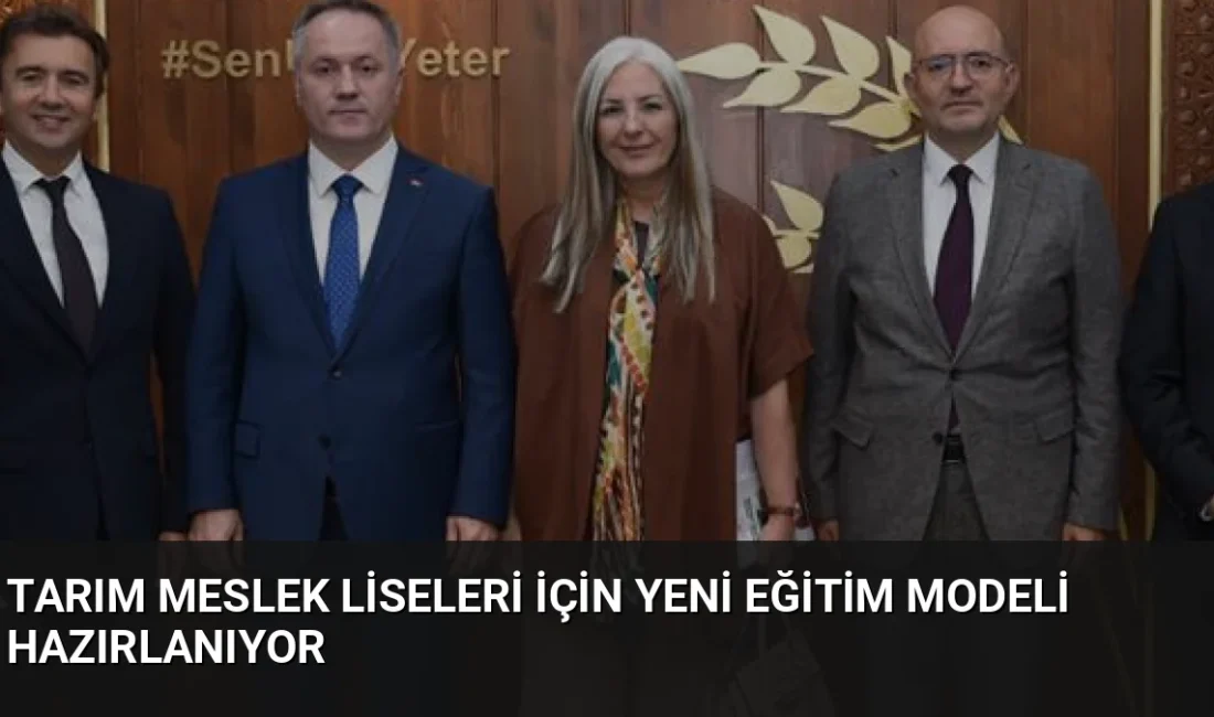 Tarım meslek liselerinin yeniden yapılandırılması için Ankara'da üst düzey toplantı