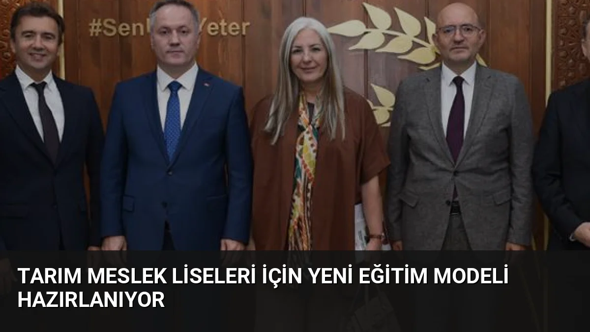 Tarım meslek liselerinin yeniden yapılandırılması için Ankara'da üst düzey toplantı