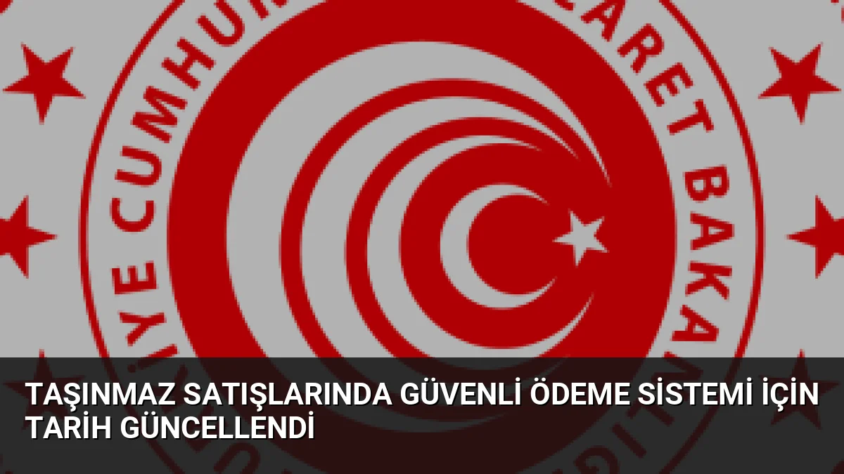 Taşınmaz satışlarında dolandırıcılığı önlemeyi amaçlayan Güvenli Ödeme Sistemi'nin zorunlu uygulama