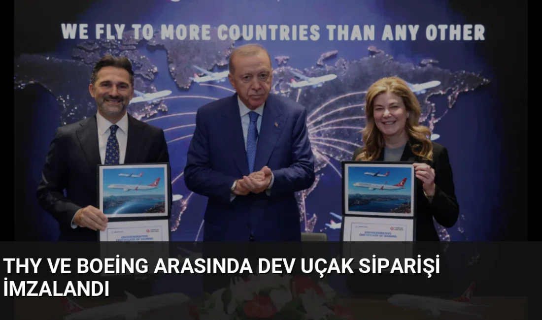 Türk Hava Yolları, Cumhurbaşkanı Erdoğan'ın huzurunda Boeing ile 150 uçağa
