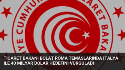 Ticaret Bakanı Ömer Bolat, İtalyan mevkidaşı Tajani ile Roma'da bir