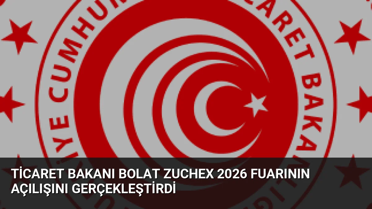 Ticaret Bakanı Ömer Bolat, ZUCHEX 2026 fuarında Türkiye'nin mutfak eşyaları