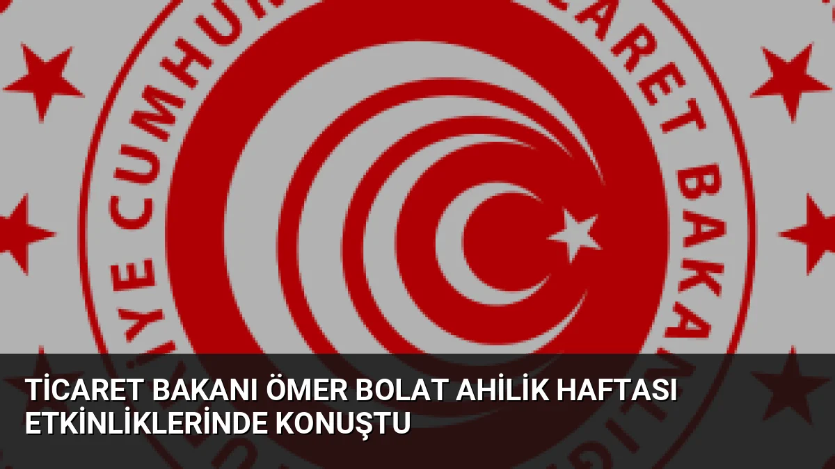 Ticaret Bakanı Ömer Bolat, son 23 yılda esnafa 853 milyar